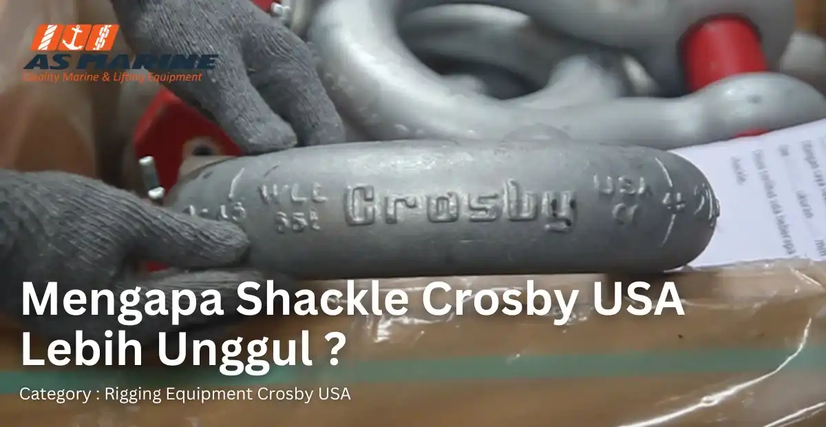 mengapa shackle crosby usa lebih unggul